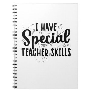 I Have Special Teacher Skills Notebook