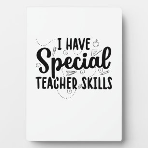 I Have Special Teacher Skills Plaque