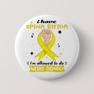 I Have Spina Bifida I'm Allowed To Do Weird Things 6 Cm Round Badge