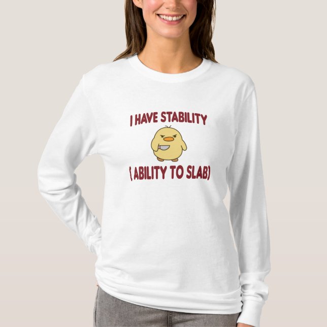 I Have Stability Ability To Slab T-Shirt (Front)