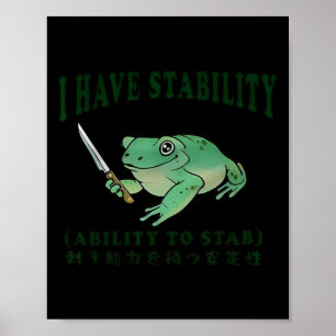 I Have Stability Ability To Stab Funny Frog Japane Poster