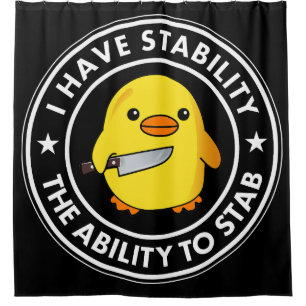 I Have Stability Ability To Stab Funny Shower Curtain