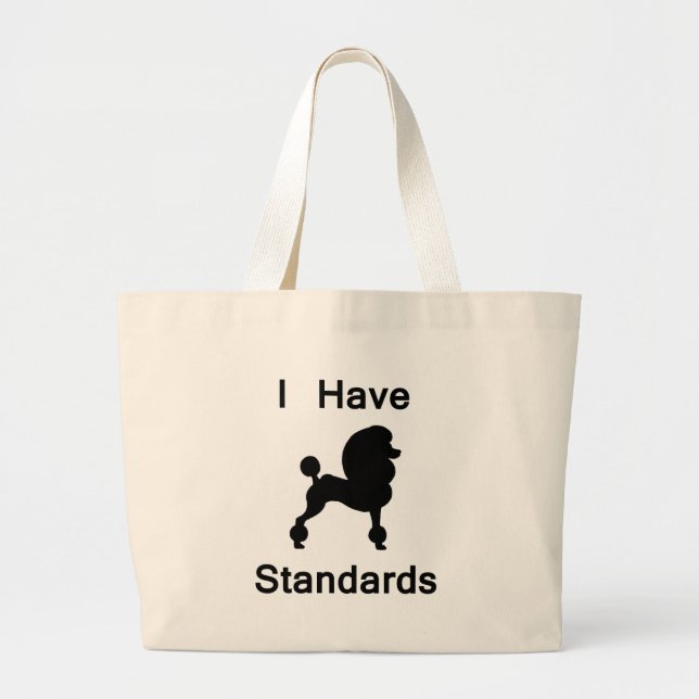 I Have Standards (Poodle) Large Tote Bag (Front)