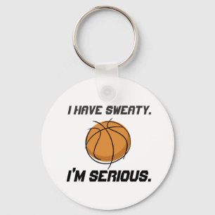 "I Have Sweaty. I'm Serious." Key Ring