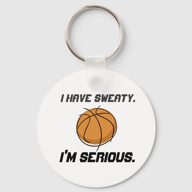 "I Have Sweaty.  I'm Serious." Key Ring (Front)