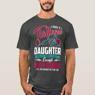 I Have Tattooed Daughter Like Normal Daughter Fath T-Shirt