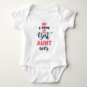 I Have the Best Aunt Ever Cute Baby Bodysuit