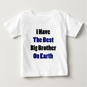 I Have The Best Big Brother On Earth Baby T-Shirt