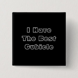 I Have The Best Cubicle. Black White Custom 15 Cm Square Badge