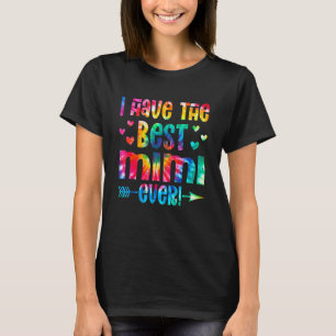 I Have The Best Mimi Ever Tie Dye Mother's Day T-Shirt