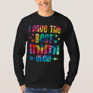 I Have The Best Mimi Ever  Tie Dye Mother's Day T-Shirt