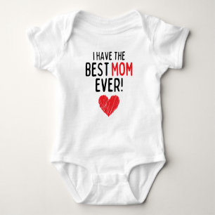 I Have The Best Mum Ever Baby Bodysuit