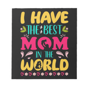 I have the best mum in the world notepad