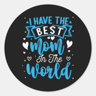 I Have The Best Mum In The World Toddler Boy Mothe Classic Round Sticker
