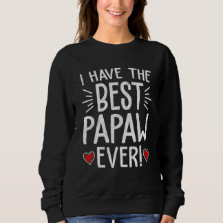 I Have The Best Papaw Ever  Men Papa Father's Day Sweatshirt