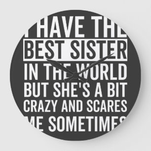 I have the best sister in the world large clock