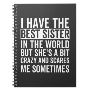 I have the best sister in the world notebook