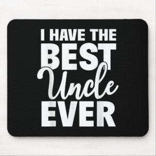 I Have The Best Uncle Ever Funny Niece Nephew Gift Mouse Pad