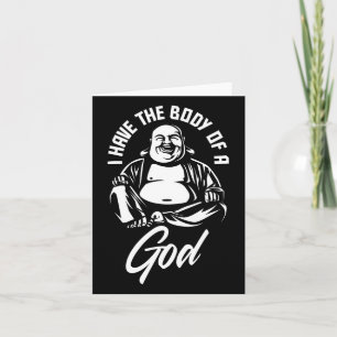 I Have The Body Of A God Buddha Funny Fat Guy And  Card