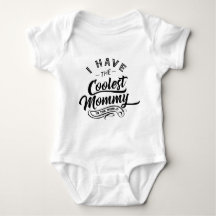 I have the Coolest Mummy Kid Baby Shirt