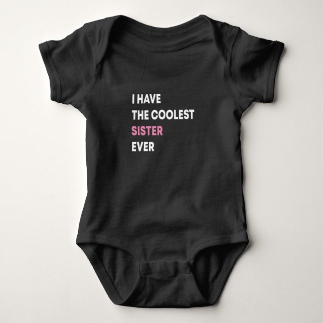 I Have The Coolest Sister Ever,Sister baby gift Baby Bodysuit (Front)