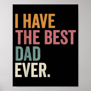I Have The Dad Ever Daughter Kids Fathers Day Poster