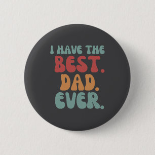 I Have The Dad Ever Vintage Father Child  6 Cm Round Badge