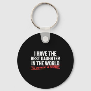 I Have The Daughter Funny Dad Daddy Papa Mom Mama Key Ring