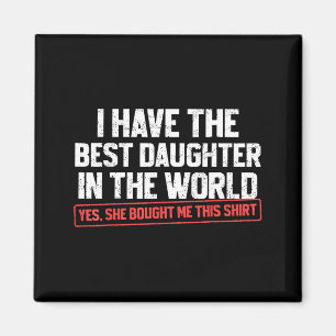 I Have The Daughter Funny Dad Daddy Papa Mom Mama  Magnet