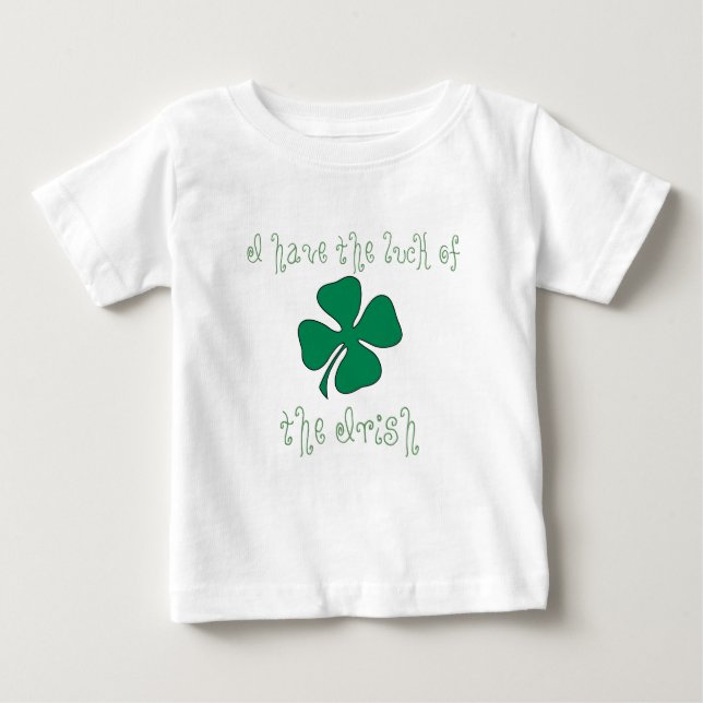 I have the luck of the Irish Infant T-shirt (Front)