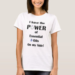 I have the Power of Essential Oils on My Side T-Shirt