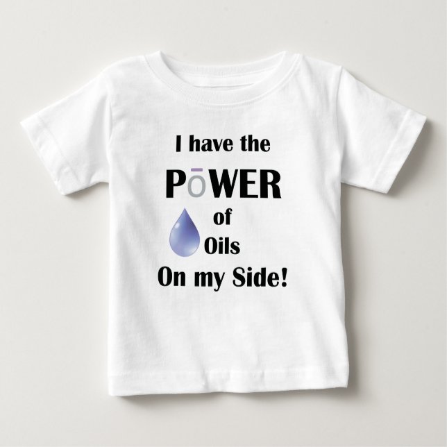 I have the Power of Oils Baby T-Shirt (Front)