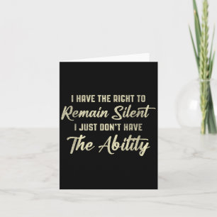 I Have The Right To Remain Silent Simple Quote Card