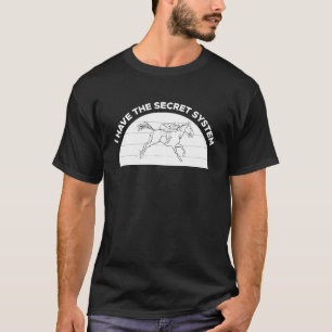 I Have The Secret System Horse Racing Betting T-Shirt