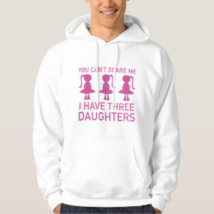 I Have Three Daughters Hoodie