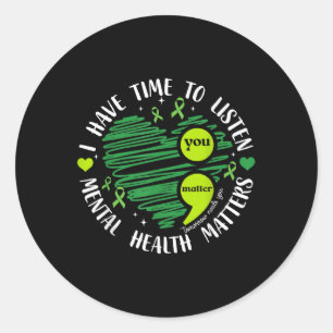 I Have Time To Listen Heart Mental Health S Awaren Classic Round Sticker