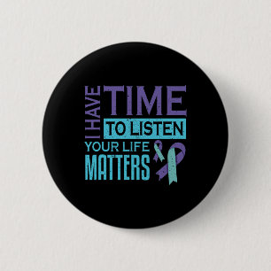 I Have Time To Listen Life Problems Suicide Awaren 6 Cm Round Badge