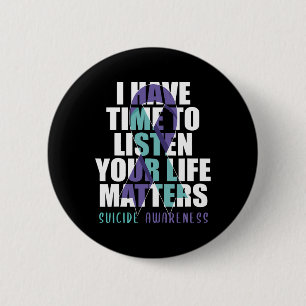 I Have Time To Listen Life Problems Suicide Awaren 6 Cm Round Badge