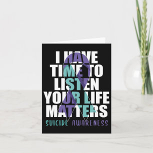 I Have Time To Listen Life Problems Suicide Awaren Card
