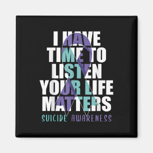I Have Time To Listen Life S Suicide Awareness _1 Magnet