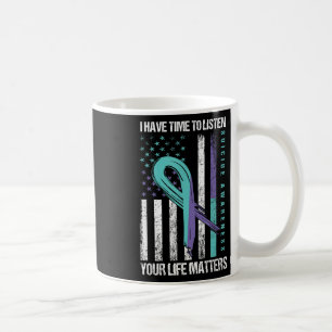 I Have Time To Listen Life S Suicide Awareness Coffee Mug