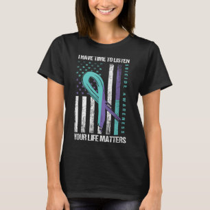 I Have Time To Listen Life S Suicide Awareness T-Shirt