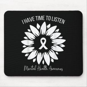 I Have Time To Listen Mental Health Awareness  Mouse Pad