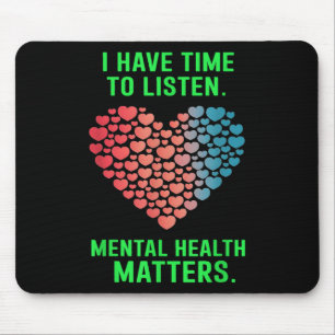 I Have Time To Listen Mental Health Awareness S _1 Mouse Pad
