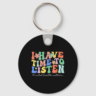 I Have Time To Listen Mental Health Awareness S _2 Key Ring