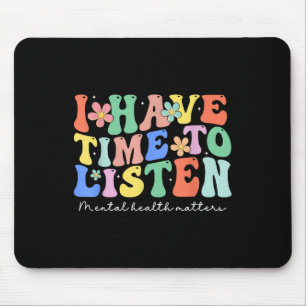 I Have Time To Listen Mental Health Awareness S _2 Mouse Pad