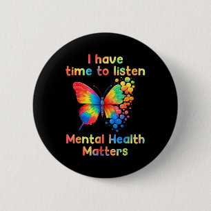 I Have Time To Listen Mental Health Awareness S 6 Cm Round Badge