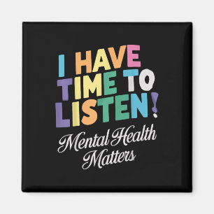 I Have Time To Listen Mental Health Awareness S Magnet