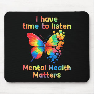 I Have Time To Listen Mental Health Awareness S Mouse Pad