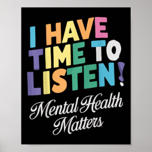 I Have Time To Listen Mental Health Awareness S  Poster